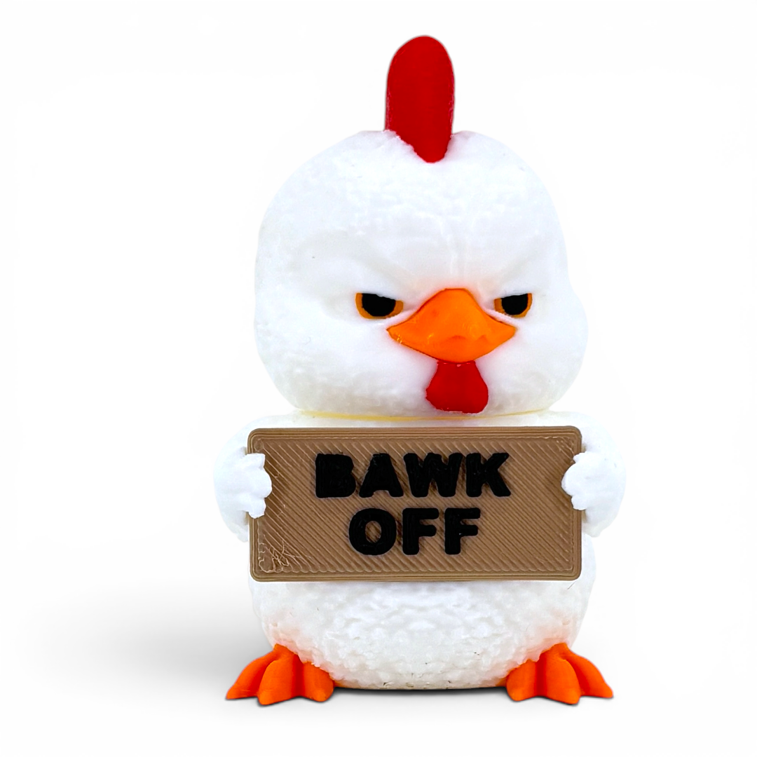 3D printed chicken holding a sign that says 'BAWK OFF' on a white background